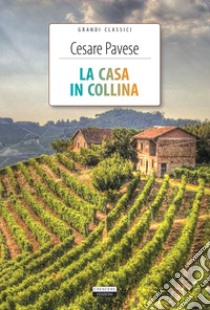 La casa in collina. Ediz. integrale. Con Segnalibro libro di Pavese Cesare