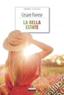 La bella estate. Ediz. integrale. Con Segnalibro libro di Pavese Cesare