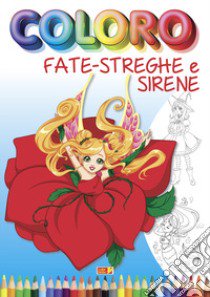 Coloro fate-streghe e sirene libro