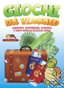 Giochi da viaggio. Labirinti, differenze, sudoku e tanti giochi scaccia-noia libro