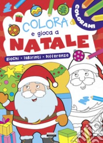 Colora e gioca a Natale. Giochi, labirinti, differenze libro