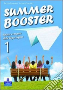 Summer booster. Per le Scuole superiori. Vol. 1 libro di Torchia Franca, Scornito Bruna