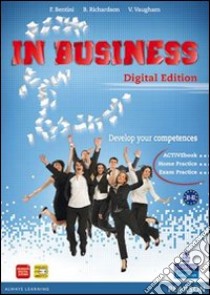 In business. Vol. A-B. Per le Scuole superiori. Con espansione online libro di BENTINI - RICHARDSON - VAUGHAM