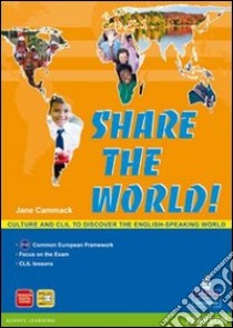 Share the world. Per la Scuola media. Con CD Audio. Con espansione online libro di Cammack