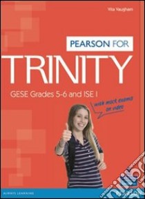 Trinity. GESE Grades 5-6 and ISE 1. Per le Scuole superiori. Con Multi-ROM. Con espansione online libro di Vaugham Vita