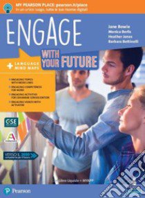 Engage! With your future. Per le Scuole superiori. Con e-book. Con espansione online libro di Berlis Monica; Bowie Jane; Jones Heather