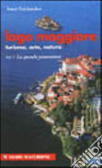 Viaggi meravigliosi sul Lago Maggiore. Vol. 1: La sponda piemontese libro di Veschambre Annie