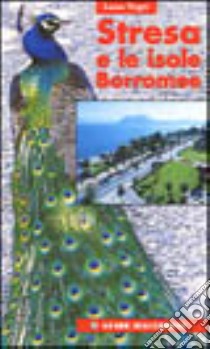 Stresa e le isole Borromee libro di Negri Luisa