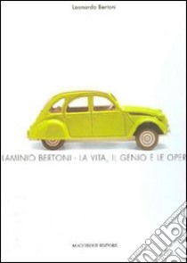 Flaminio Bertoni. La vita, il genio e le opere libro di Bertoni Leonardo