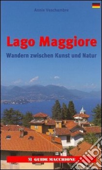 Lago Maggiore. Ediz. tedesca libro di Veschambre Annie