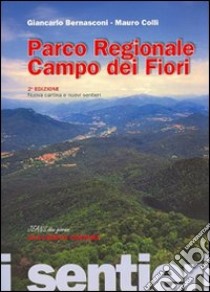 I sentieri. Parco regionale Campo dei fiori. Ediz. illustrata libro di Bernasconi Giancarlo; Colli Mauro