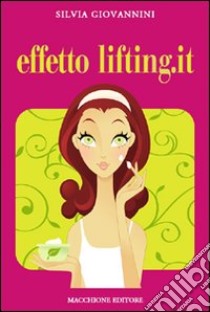 Effetto lifting.it libro di Giovannini Silvia