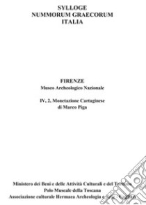 Sylloge nummorum graecorum Italia. Monetazione cartaginese. Firenze, museo archeologico nazionale. Ediz. illustrata libro di Piga Marco