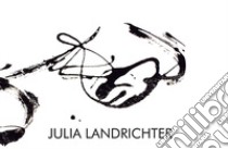 Julia Landrichter. Ediz. illustrata libro di Landrichter Julia; Riu G. (cur.)