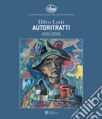Dilvo Lotti autoritratti 1931-2005. Ediz. illustrata libro di Mecca S. (cur.)