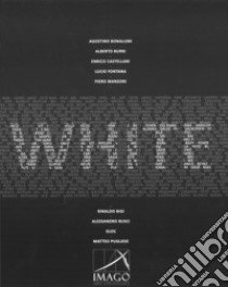 White. Catalogo della mostra (Lugano, 19 aprile-2 giugno 2018). Ediz. italiana e inglese libro di Imago Art Gallery. Lugano (cur.)