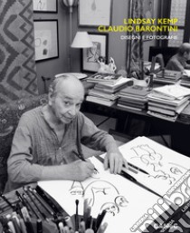 Lindsay Kemp Claudio Barontini. Disegni e fotografie. Ediz. italiana e inglese libro di Centro Arte Moderna e Contemporanea della Spezia (cur.)