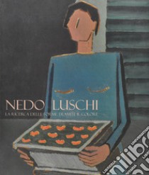 Nedo Luschi. La ricerca delle forme tramite il colore libro di Luschi Nedo; Pierleoni M. (cur.)