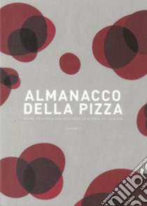 Almanacco della pizza. Anime originali che scrivono la storia della pizza libro di Università della pizza (cur.)