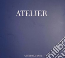 Atelier 2020-2021. Ediz. illustrata libro di Centro Le Muse; Cavallo E. (cur.); Crespi S. (cur.)