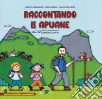 Raccontando le Apuane. Ediz. per la scuola. Con Prodotti vari libro di Marando Marco; Griva Linda; Balestri Marco