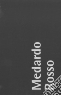 Medardo Rosso. Edz. italiana e inglese. Ediz. bilingue libro di Risaliti Sergio