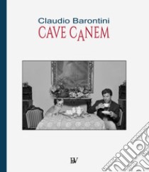 Cave canem libro di Barontini Claudio