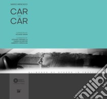 Car to car. Glimpses of others in traffic. Ediz. italiana e inglese libro di Mencacci Mario