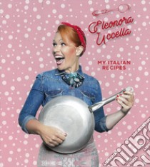 My italian recipes. Vol. 1 libro di Uccella Eleonora