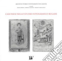 Cascinesi nello studio fotografico Rugani libro di Berni D. (cur.); Calvani E. (cur.); Malloggi F. (cur.)