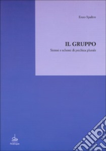 Il gruppo. Sintesi e schemi di psichica plurale libro di Spaltro Enzo