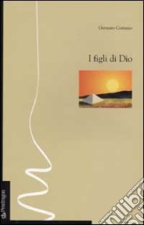 I figli di Dio libro di Costanzo Gennaro