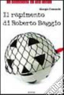 Il rapimento di Roberto Baggio libro di Comaschi Giorgio