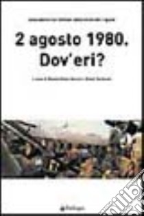 2 agosto 1980. Dov'eri? libro di Boschi M. (cur.); Venturoli C. (cur.)