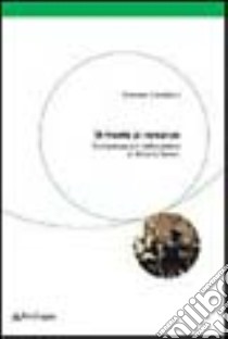 Di fronte al romanzo. Contaminazioni nella poesia di Vittorio Sereni libro di Cordibella Giovanna