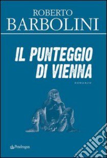 Il punteggio di Vienna libro di Barbolini Roberto