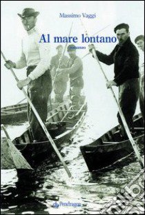 Al mare lontano libro di Vaggi Massimo