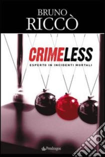 Crimeless. Esperto in incidenti mortali libro di Riccò Bruno