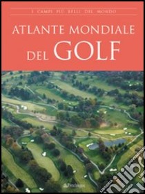 Atlante mondiale del golf libro