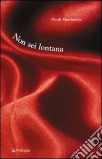 Non sei lontana libro di Muschitiello Nicola