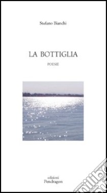 La bottiglia libro di Bianchi Stefano