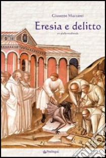 Eresia e delitto. Un giallo medievale libro di Mazzanti Giuseppe