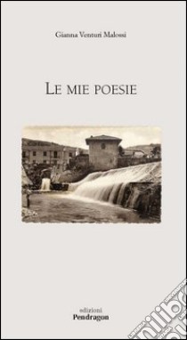 Le mie poesie libro di Venturi Malossi Gianna