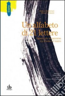 Un alfabeto di 21 lettere. Appunti da un percorso tra il nido e il teatro libro di Manferrari Marina; Frabetti Roberto