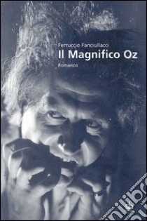 Il magnifico Oz libro di Fanciullacci Ferruccio