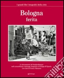 Bologna ferita. Ediz. illustrata libro