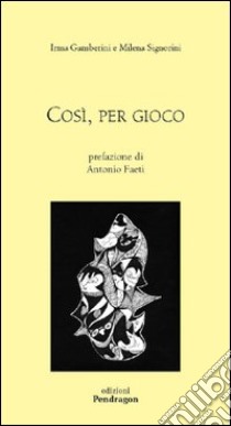 Così, per gioco libro di Signorini Milena; Gamberini Irma