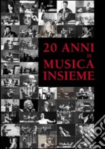 Venti anni di musica insieme libro di Borsari B. (cur.); De Colle F. (cur.); Festa F. (cur.)