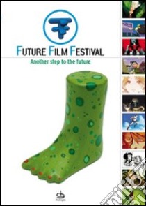 Future film festival 2007. Another step to the future. Ediz. bilingue libro di Fara G. (cur.); Cosulich O. (cur.)