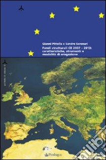 I programmi finanziari dell'Unione Europea 2007-2013 libro di Serenari Sandro - Pittella Gianni